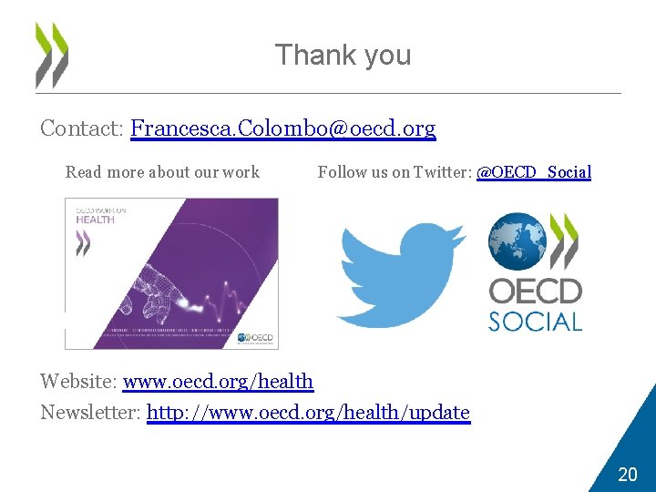 Thank you Contact: Francesca. Colombo@oecd. org Read more about our work Follow us on