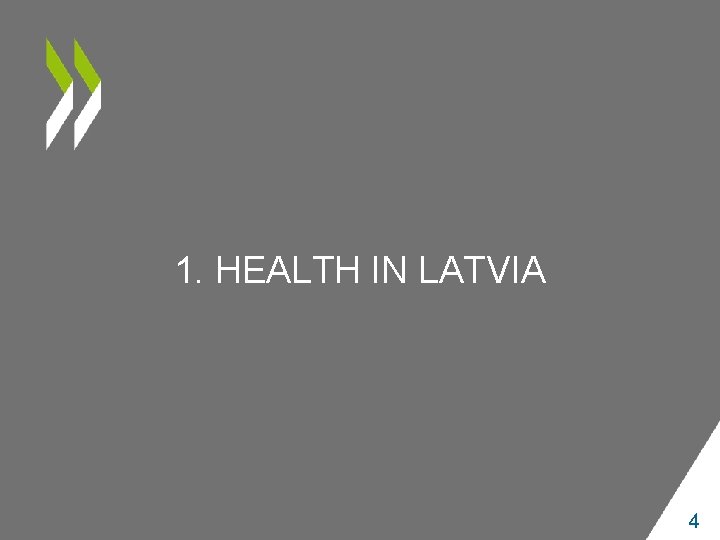 1. HEALTH IN LATVIA 4 