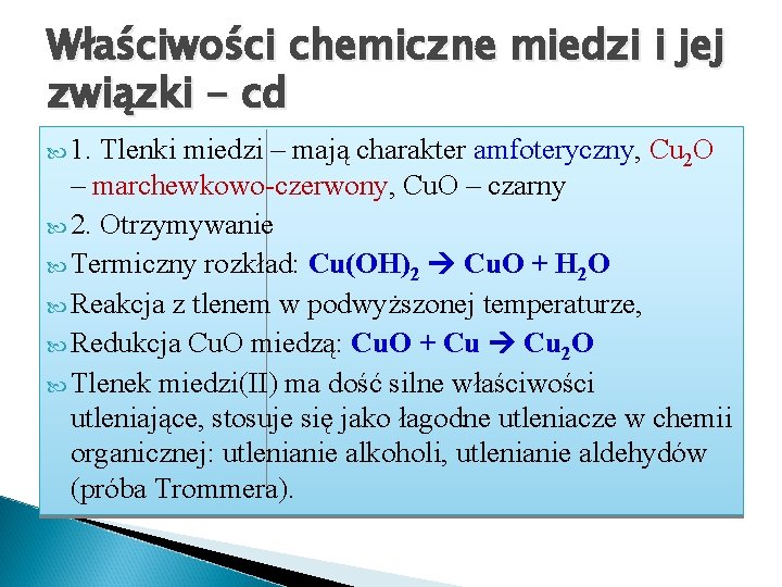 Właściwości chemiczne miedzi i jej związki - cd 1. Tlenki miedzi – mają charakter