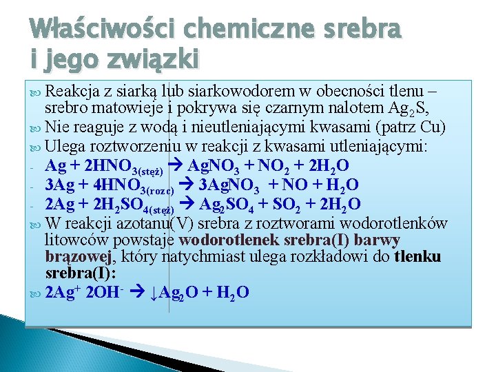 Właściwości chemiczne srebra i jego związki Reakcja z siarką lub siarkowodorem w obecności tlenu