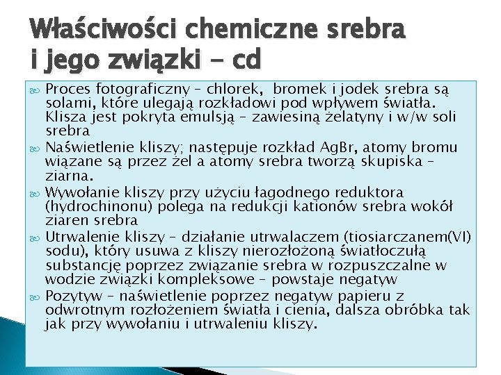 Właściwości chemiczne srebra i jego związki - cd Proces fotograficzny – chlorek, bromek i