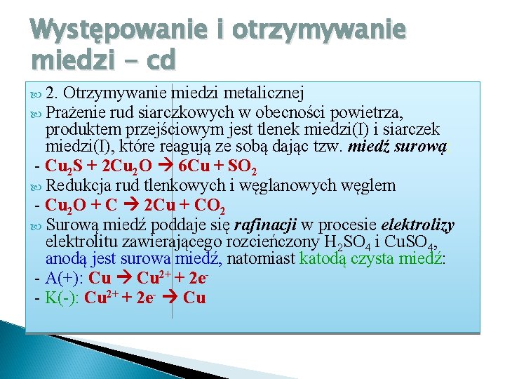 Występowanie i otrzymywanie miedzi - cd 2. Otrzymywanie miedzi metalicznej Prażenie rud siarczkowych w