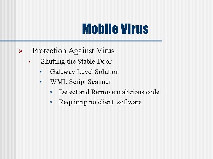 Mobile Virus Protection Against Virus Ø • Shutting the Stable Door • Gateway Level