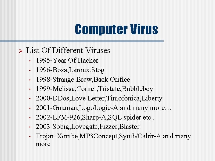 Computer Virus Ø List Of Different Viruses • • • 1995 -Year Of Hacker