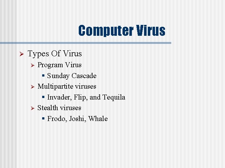 Computer Virus Ø Types Of Virus Ø Ø Ø Program Virus § Sunday Cascade