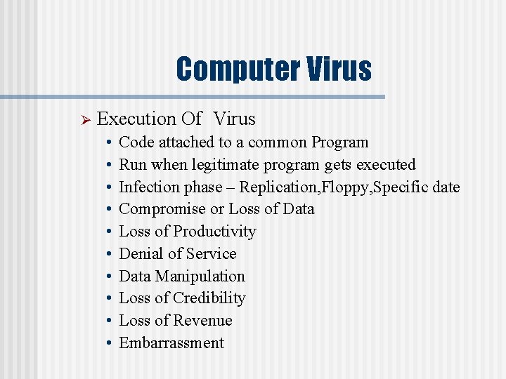 Computer Virus Ø Execution Of Virus • • • Code attached to a common