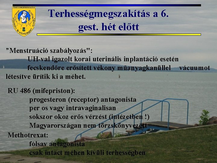 Terhességmegszakítás a 6. gest. hét előtt ”Menstruáció szabályozás": UH-val igazolt korai uterinális inplantáció esetén