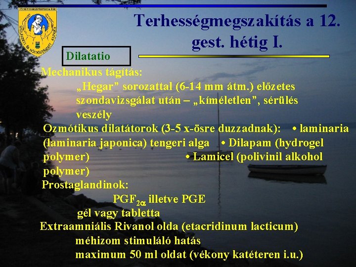 Terhességmegszakítás a 12. gest. hétig I. Dilatatio Mechanikus tágítás: „Hegar” sorozattal (6 -14 mm