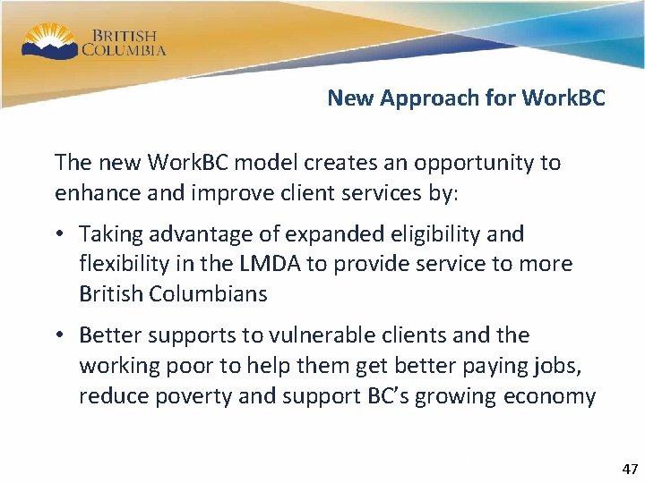 45 New Approach for Work. BC The new Work. BC model creates an opportunity