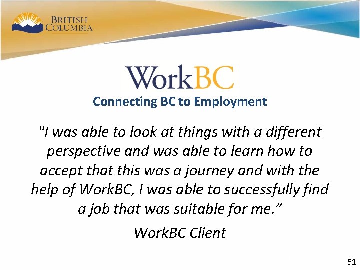 48 Connecting BC to Employment "I was able to look at things with a