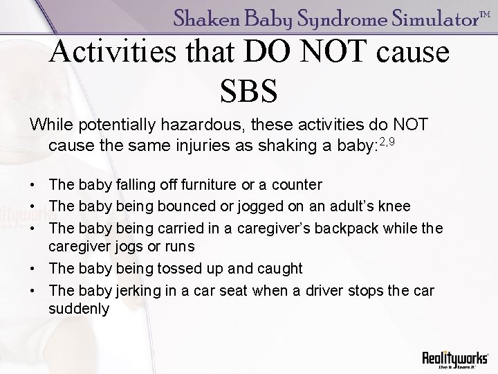 Activities that DO NOT cause SBS While potentially hazardous, these activities do NOT cause