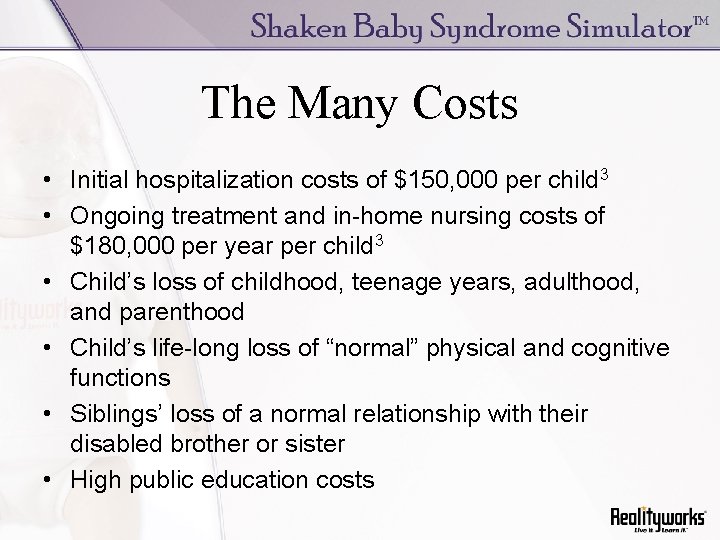 The Many Costs • Initial hospitalization costs of $150, 000 per child 3 •