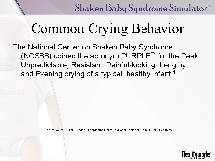 Common Crying Behavior The National Center on Shaken Baby Syndrome (NCSBS) coined the acronym