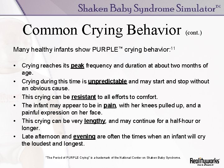 Common Crying Behavior (cont. ) Many healthy infants show PURPLE™ crying behavior: 11 •