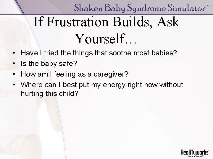 If Frustration Builds, Ask Yourself… • • Have I tried the things that soothe
