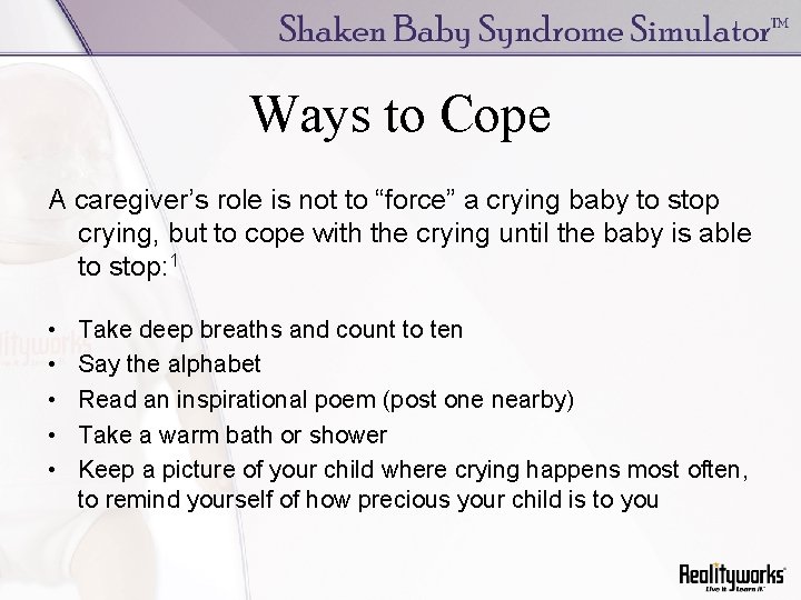 Ways to Cope A caregiver’s role is not to “force” a crying baby to