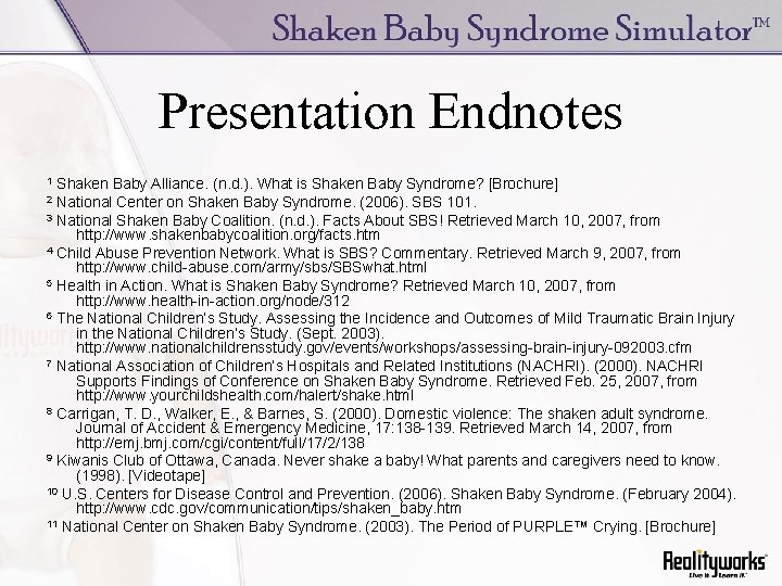 Presentation Endnotes Shaken Baby Alliance. (n. d. ). What is Shaken Baby Syndrome? [Brochure]