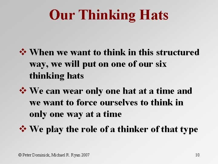 Our Thinking Hats v When we want to think in this structured way, we