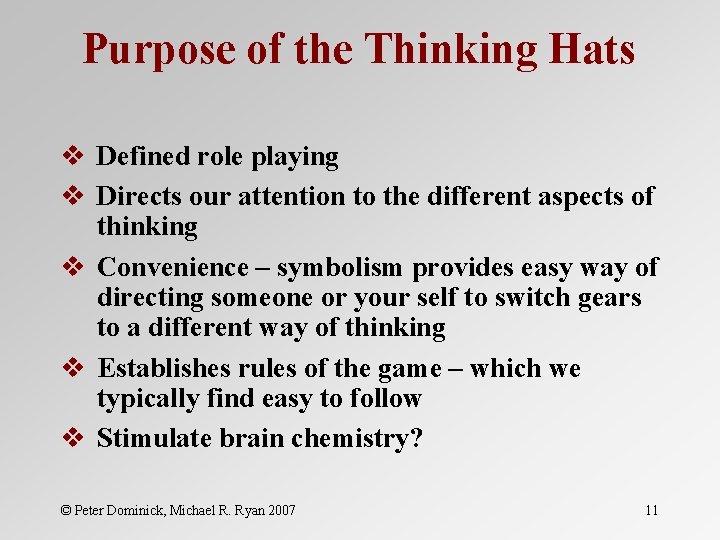 Purpose of the Thinking Hats v Defined role playing v Directs our attention to