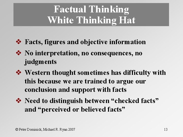 Factual Thinking White Thinking Hat v Facts, figures and objective information v No interpretation,
