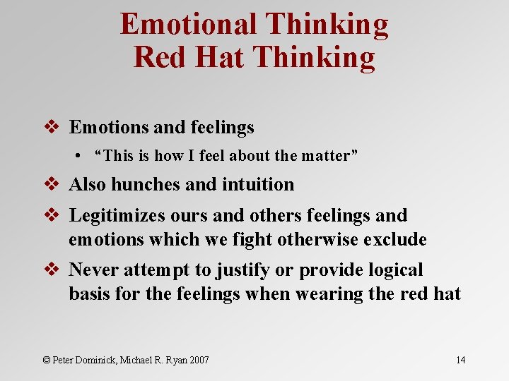 Emotional Thinking Red Hat Thinking v Emotions and feelings • “This is how I
