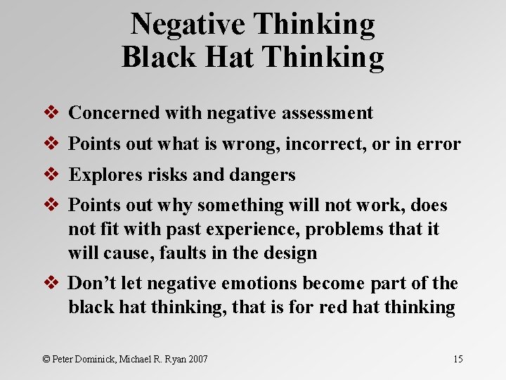 Negative Thinking Black Hat Thinking v Concerned with negative assessment v Points out what