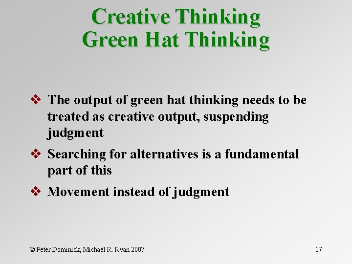 Creative Thinking Green Hat Thinking v The output of green hat thinking needs to