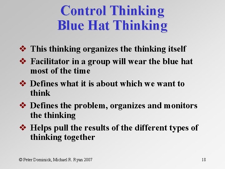 Control Thinking Blue Hat Thinking v This thinking organizes the thinking itself v Facilitator
