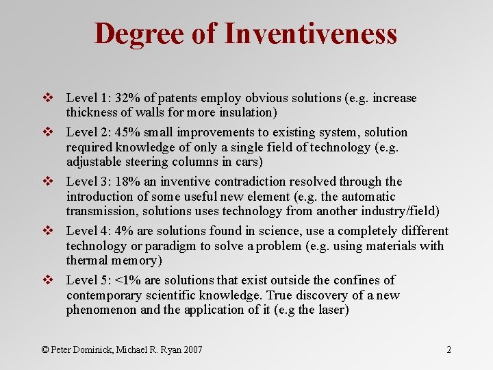 Degree of Inventiveness v Level 1: 32% of patents employ obvious solutions (e. g.