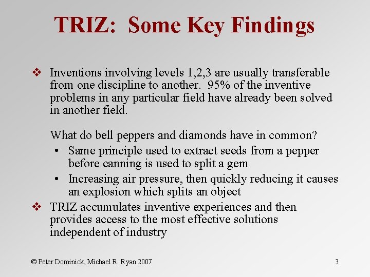 TRIZ: Some Key Findings v Inventions involving levels 1, 2, 3 are usually transferable