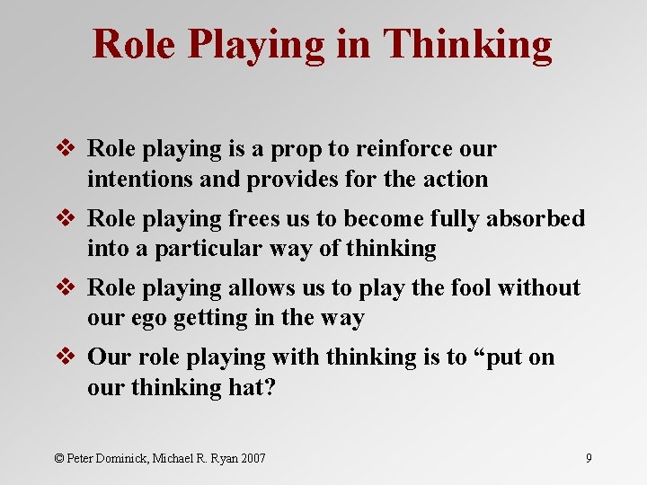 Role Playing in Thinking v Role playing is a prop to reinforce our intentions