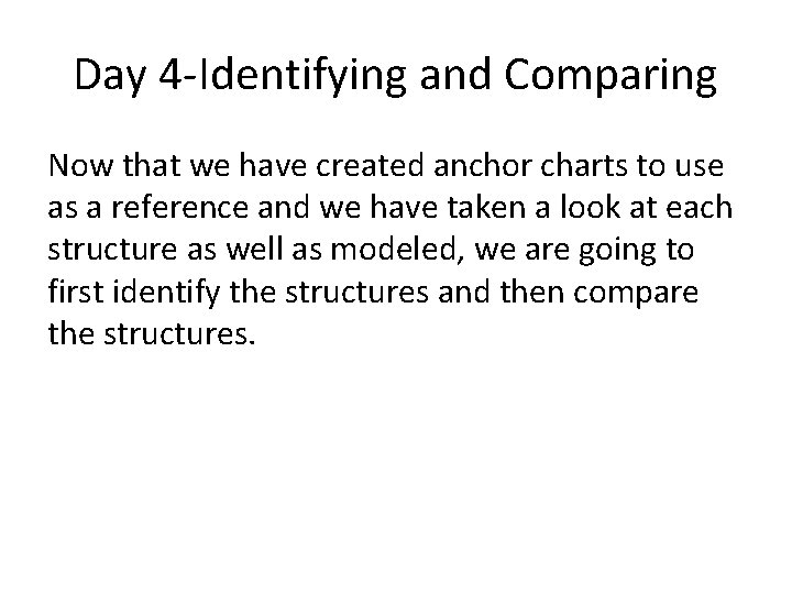 Day 4 -Identifying and Comparing Now that we have created anchor charts to use