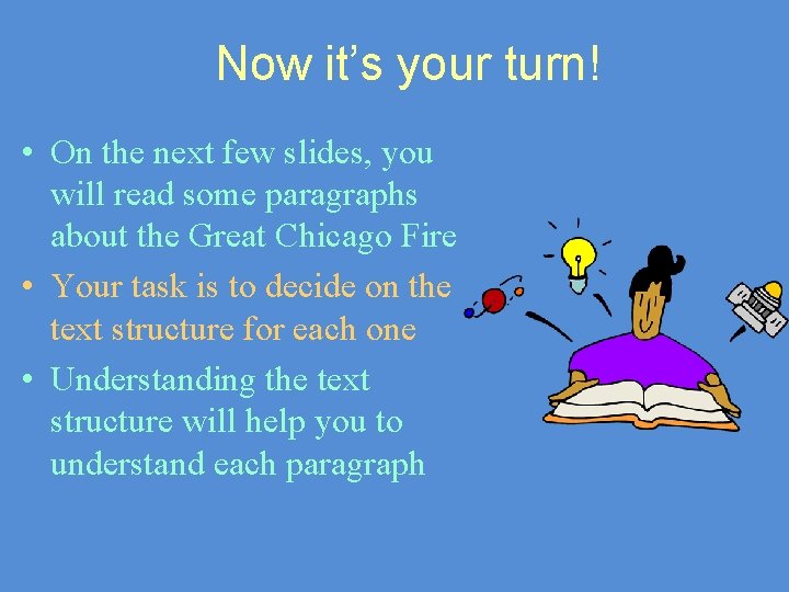 Now it’s your turn! • On the next few slides, you will read some