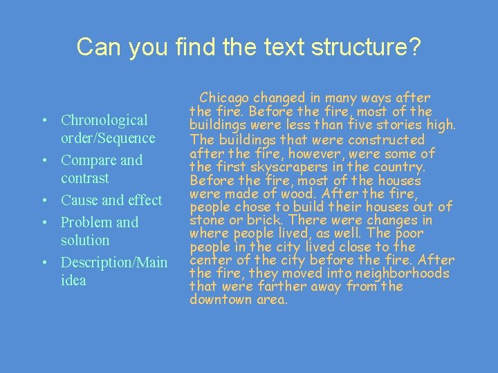 Can you find the text structure? • Chronological order/Sequence • Compare and contrast •