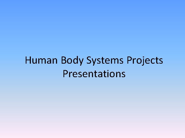 Human Body Systems Projects Presentations 