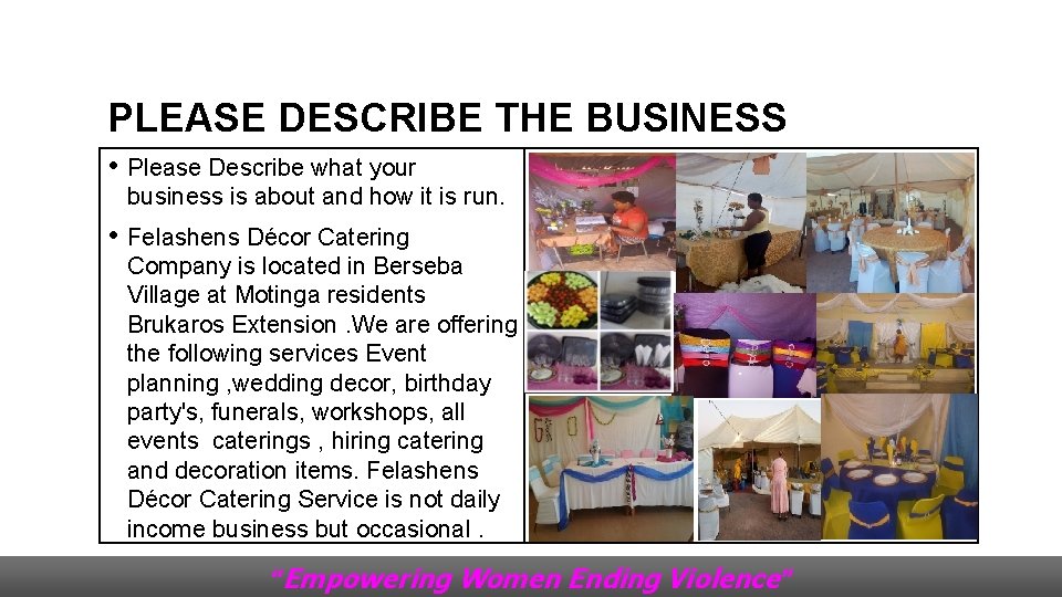 PLEASE DESCRIBE THE BUSINESS • Please Describe what your business is about and how