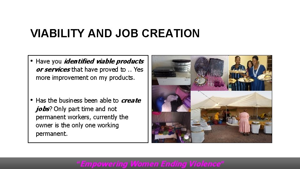 VIABILITY AND JOB CREATION • Have you identified viable products or services that have