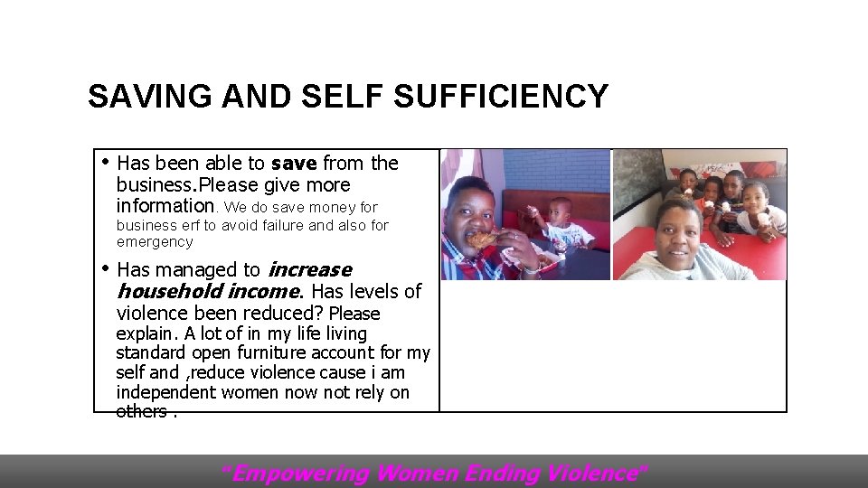 SAVING AND SELF SUFFICIENCY • Has been able to save from the business. Please