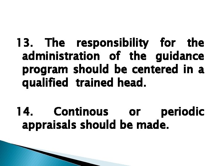 13. The responsibility for the administration of the guidance program should be centered in