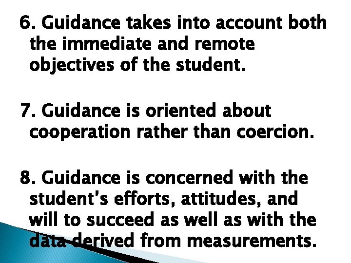 6. Guidance takes into account both the immediate and remote objectives of the student.