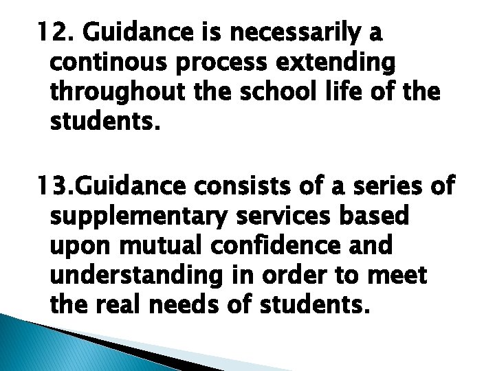 12. Guidance is necessarily a continous process extending throughout the school life of the