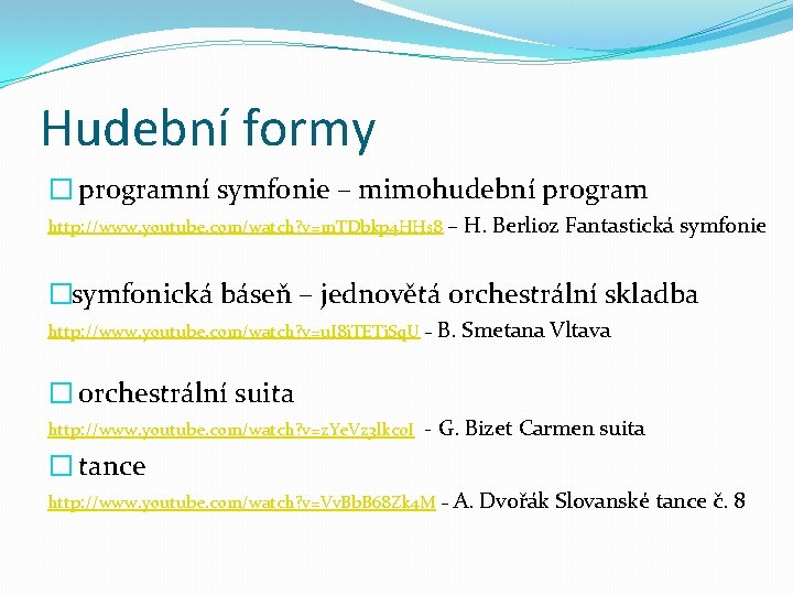 Hudební formy � programní symfonie – mimohudební program http: //www. youtube. com/watch? v=m. TDbkp