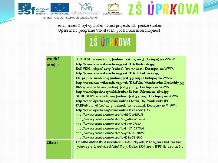 Tento materiál byl vytvořen rámci projektu EU peníze školám Operačního programu Vzdělávání pro konkurenceschopnost