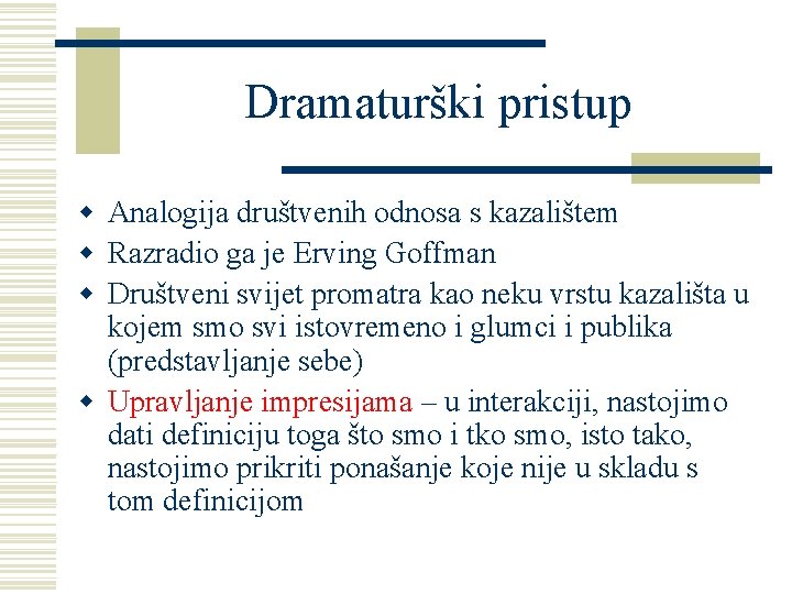 Dramaturški pristup w Analogija društvenih odnosa s kazalištem w Razradio ga je Erving Goffman