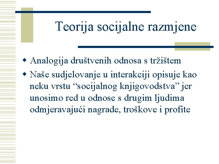 Teorija socijalne razmjene w Analogija društvenih odnosa s tržištem w Naše sudjelovanje u interakciji