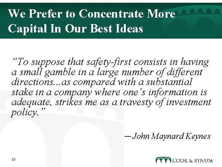 We Prefer to Concentrate More Capital In Our Best Ideas “To suppose that safety-first