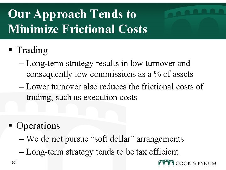 Our Approach Tends to Minimize Frictional Costs § Trading – Long-term strategy results in