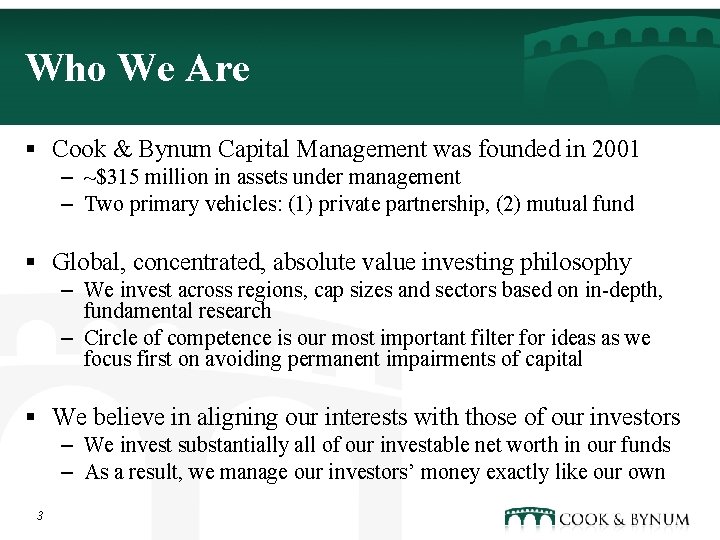 Who We Are § Cook & Bynum Capital Management was founded in 2001 –