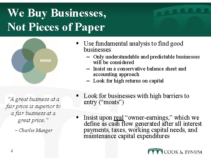 We Buy Businesses, Not Pieces of Paper § Use fundamental analysis to find good