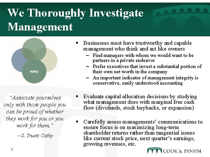 We Thoroughly Investigate Management § Businesses must have trustworthy and capable management who think